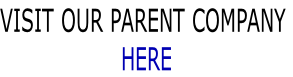 VISIT OUR PARENT COMPANY  HERE